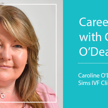 Career Q&A: Caroline O'Dea, Sims IVF Clinic Manager